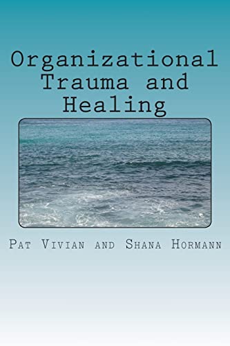 organizational trauma and healing 1st edition patricia vivian, shana hormann 1479188514, 9781479188512