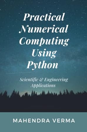 practical numerical computing using python scientific and engineering applications 1st edition mahendra verma