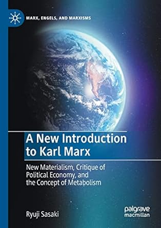 a new introduction to karl marx new materialism critique of political economy and the concept of metabolism