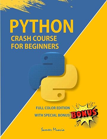 python crash course for beginners learn python from scratch and build a strong programming foundation for