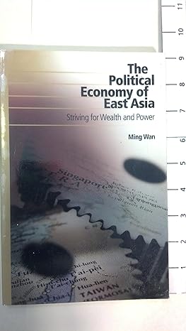 the political economy of east asia striving for wealth and power 1st edition ming wan 1933116919,