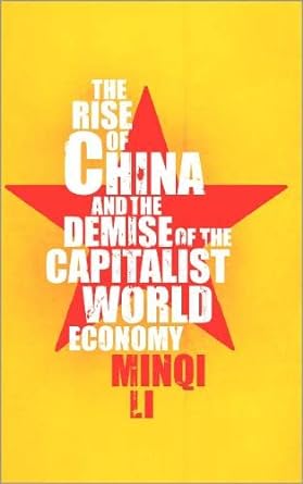 the rise of china and the demise of the capitalist world economy 1st edition minqi li 0745327729,