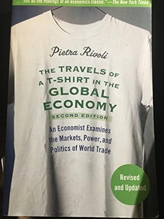the travels of a t shirt in the global economy an economist examines the markets power and politics of the