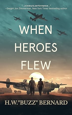 when heroes flew 1st edition h.w. buzz bernard 1648754228, 978-1648754227