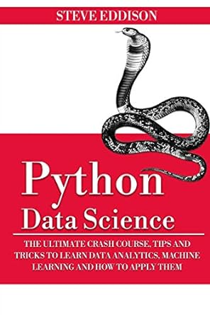 python data science the ultimate crash course tips and tricks to learn data analytics machine learning and