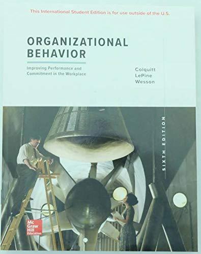 organizational behavior improving performance and commitment in the workplace 6th edition lepine , wesson ,