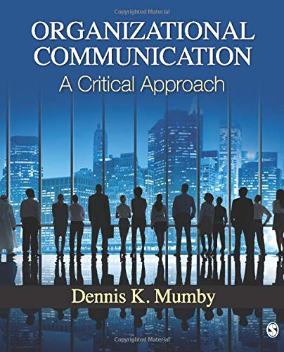 organizational communication a critical approach 1st edition dennis k. mumby 141296315x, 9781412963152