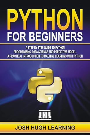python for beginners a step by step guide to python programming data science and predictive model a practical