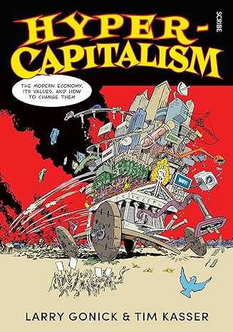 hyper capitalism the modern economy its values and how to change them 1st edition larry gonick 1911617486,