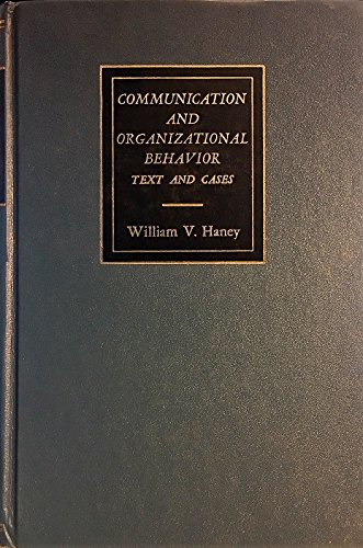communication and organizational behavior text and cases 3rd edition william v. haney 0256014329,