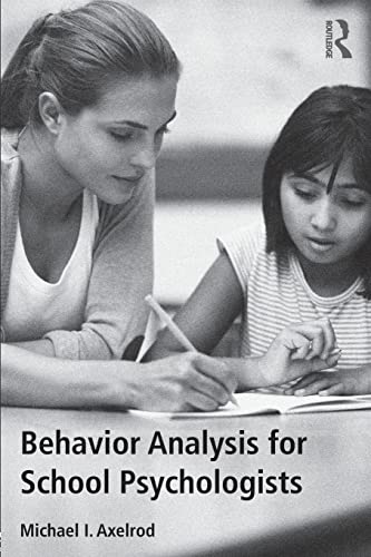 behavior analysis for school psychologists 1st edition michael i. axelrod 1138121487, 9781138121485
