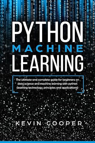 python machine learning the ultimate and  guide for beginners on data science and machine learning with