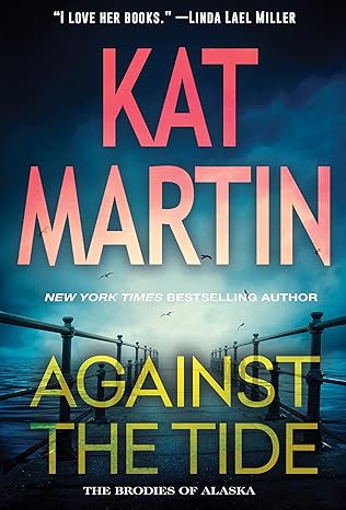 against the tide 1st edition kat martin 1420153951, 978-1420153958