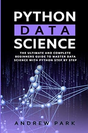 python data science the ultimate and  guide for beginners to master data science with python step by step 1st