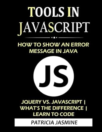 tools in javascript how to show an error message in java 1st edition patricia jasmine 979-8763940787