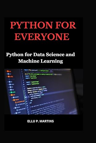 python for everyone python for data science and machine learning 1st edition ellu p martins b0ck3mxxg5,