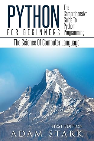 python for beginners the science of computer language the comprehensive guide to python programming 1st