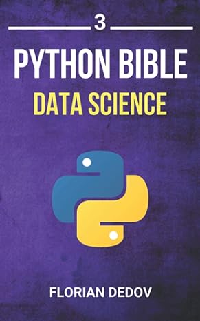 the python bible data science  volume 3 1st edition florian dedov 107967134x, 978-1079671346
