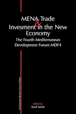 mena trade and investment in the new economy the  mediterranean development forum mdf4 1st edition raed
