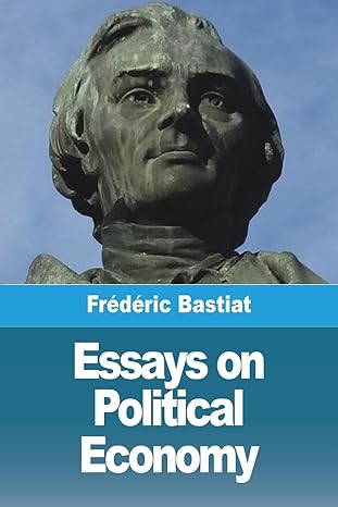 essays on political economy 1st edition frederic bastiat 3988812935, 978-3988812933
