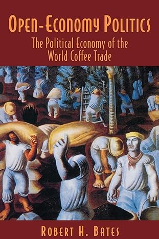 open economy politics the political economy of the world coffee trade 1st edition robert h. bates 0691005192,