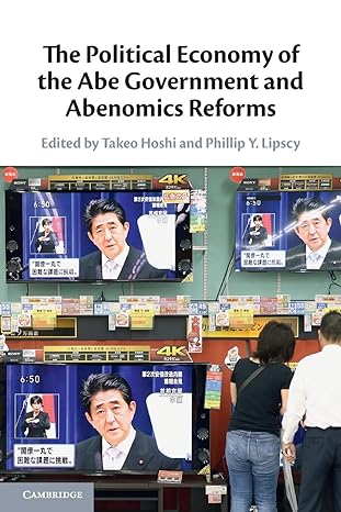 the political economy of the abe government and abenomics reforms 1st edition takeo hoshi 978-1108925877