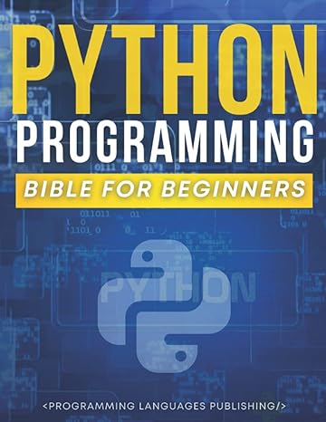 python programming bible for beginners 1st edition programming languages publishing b09p46h337, 979-8785670648