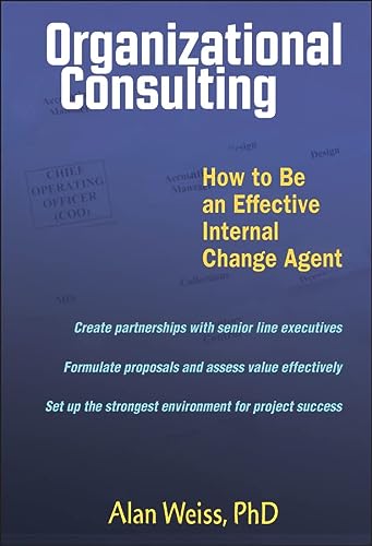 organizational consulting how to be an effective internal change agent 1st edition alan weiss 0471263788,