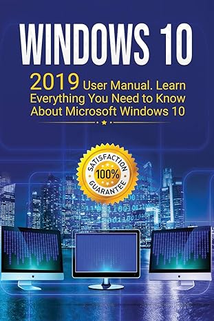 windows 10 2019 user manual learn everything you need to know about microsoft windows 10 1st edition alexa