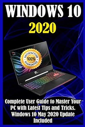 windows 10 2020 complete user guide to master your pc with latest tips and tricks 1st edition adam gildstone