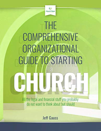 the comprehensive organizational guide to starting a church all the legal and financial stuff you probably do