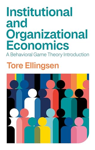 Institutional And Organizational Economics A Behavioral Game Theory Introduction