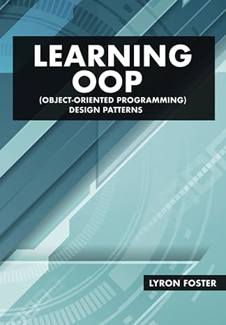 learning oop object oriented programming design patterns 1st edition lyron foster 979-8386054670