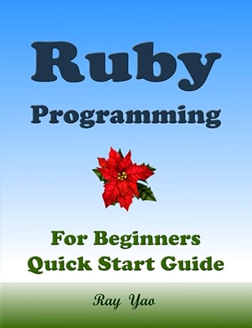 ruby programming for beginners quick start guide 1st edition ray yao 979-8566437439