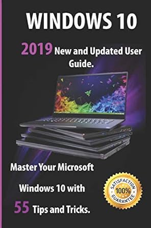 windows 10 2019 new and updated user guide master your microsoft windows 10 with 55 tips and tricks 1st