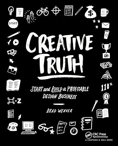 creative truth start and build a profitable design business 1st edition brad weaver 1138844896, 978-1138844896