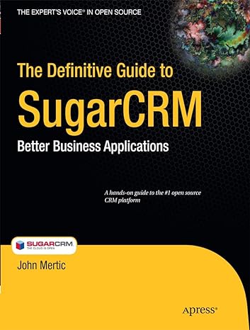 the definitive guide to sugarcrm better business applications 1st edition john mertic 1430224398,