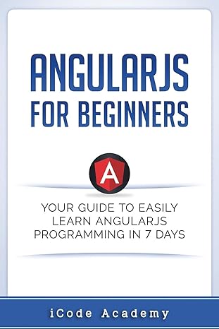 angular js for beginners your guide to easily learn angular js in 7 days 1st edition icode academy