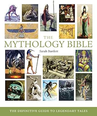 the mythology bible the definitive guide to legendary tales 1st edition sarah bartlett 9781402770029,