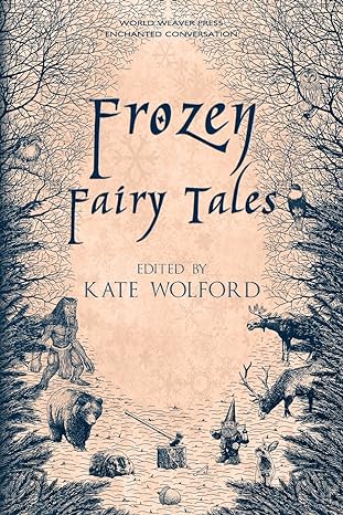 frozen fairy tales 1st edition kate wolford, gavin bradley, l.a. christensen, steven grimm, christina ruth