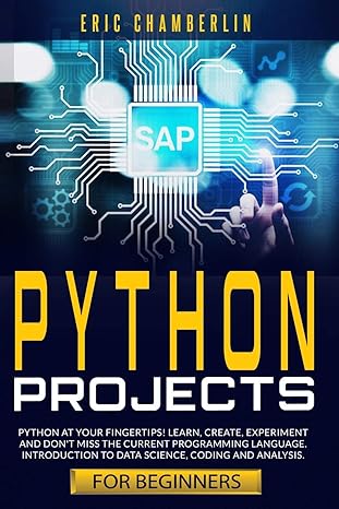python project for beginners python at your fingertips learn create experiment and don t miss the current