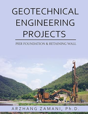 geotechnical engineering projects pier foundation and retaining wall 1st edition arzhang zamani 1948135043,