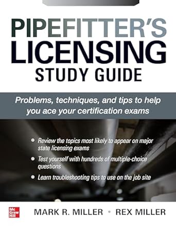 pipefitter s licensing study guide problems techniques and tips to help you ace your certification exams 1st