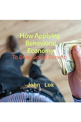 how applying behavioral economy to bring social benefit bilingual edition john lok 979-8886842227