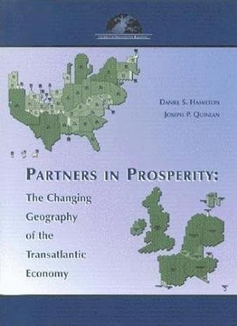 partners in prosperity the changing geography of the transatlantic economy 1st edition daniel s. hamilton