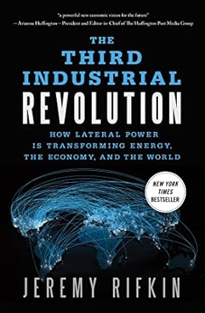 the third industrial revolution how lateral power is transforming energy the economy and the world 1st