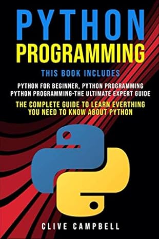 python programming 3 books in 1 the  guide to learn everything you need to know about python 1st edition