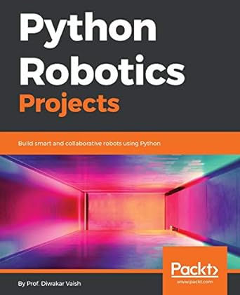 python robotics projects build smart and collaborative robots using python 1st edition prof. diwakar vaish