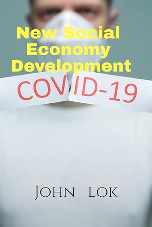 new social economy development covid 19 1st edition john lok 979-8885914789