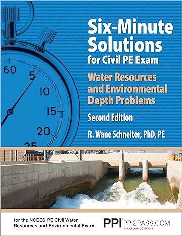 six minute solutions for civil pe water resources and environmental depth problems 2nd edition r. wane